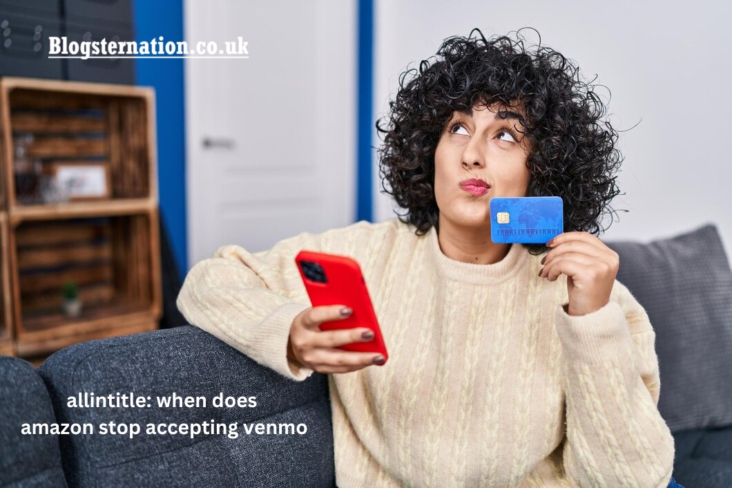 Allintitle:When Does Amazon Stop Accepting Venmo