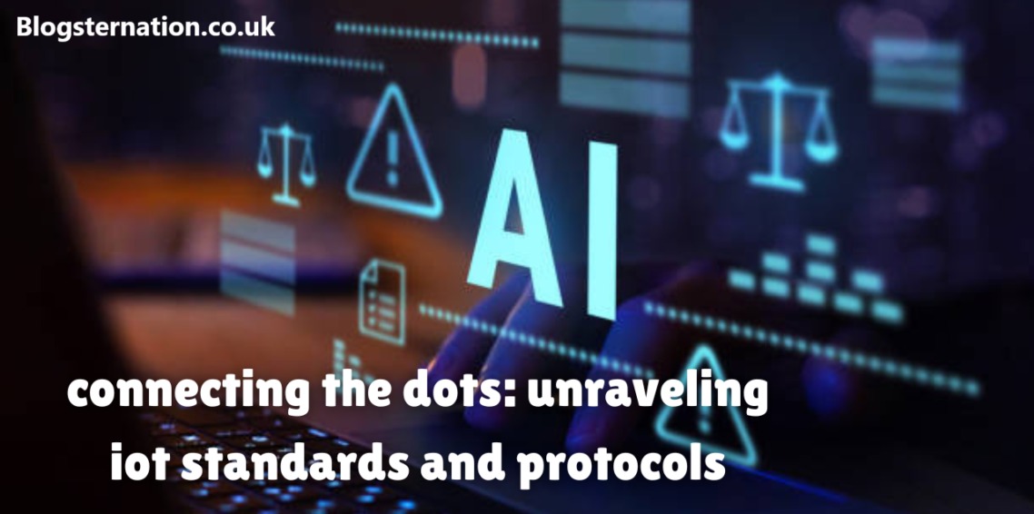 Connecting the Dots Unraveling IoT Standards and Protocols