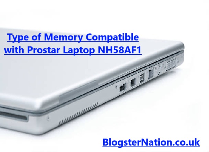 Type of Memory Compatible with Prostar Laptop NH58AF1