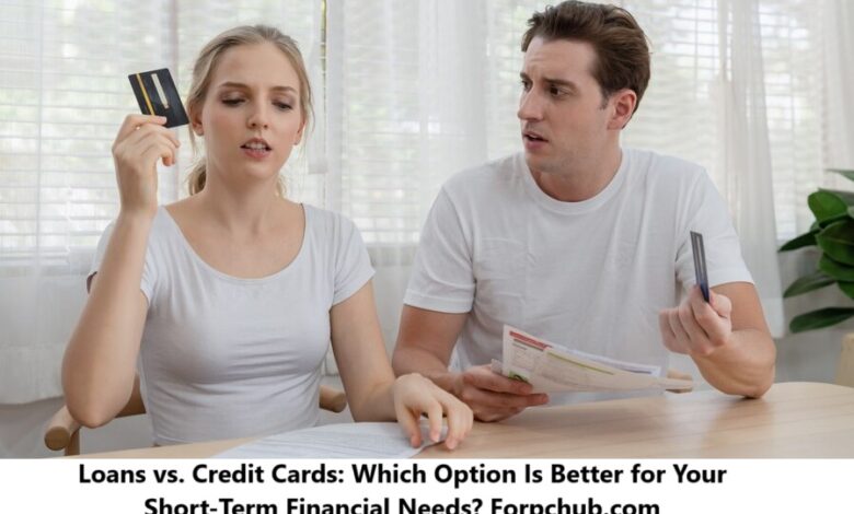 Loans vs. Credit Cards: Which Option Is Better for Your Short-Term Financial Needs? Forpchub.com