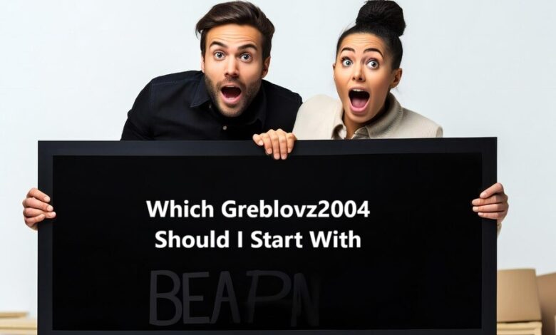 Which Greblovz2004 Should I Start With